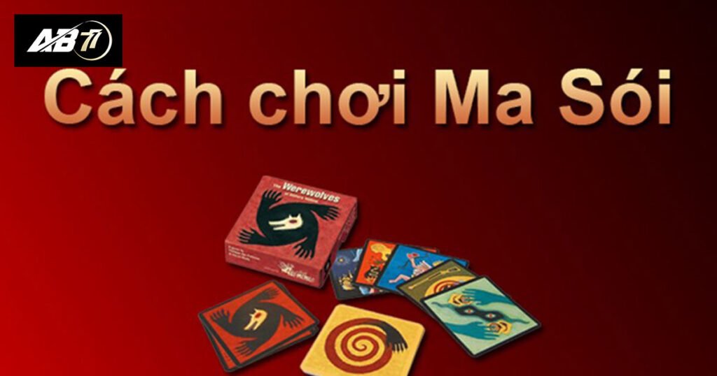 Cách chơi bài ma sói từ kinh nghiệm boardgame thủ lâu năm