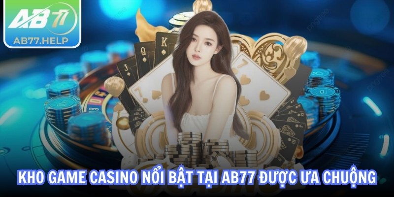 AB77 | AB 77 | Link Vào Chính Thức Nhà Cái AB77.COM 10/2025 32 Kho game casino nổi bật tại AB77 được ưa chuộng