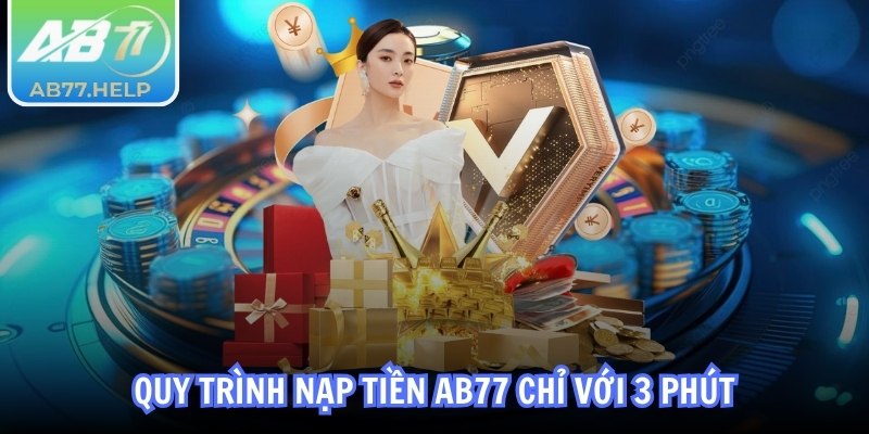 AB77 | AB 77 | Link Vào Chính Thức Nhà Cái AB77.COM 10/2025 35 Quy trình nạp tiền AB77 chỉ với 3 phút