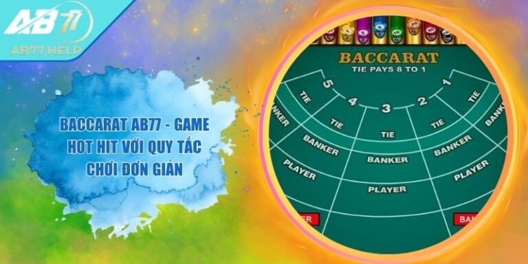 Baccarat AB77 - Game Hot Hit Với Quy Tắc Chơi Đơn Giản