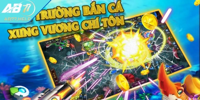 Đoạt Bảo Truyền Kỳ AB77 - Tựa Game Bắn Cá Thú Vị 3 Tận dụng săn boss vào khoảnh khắc vàng