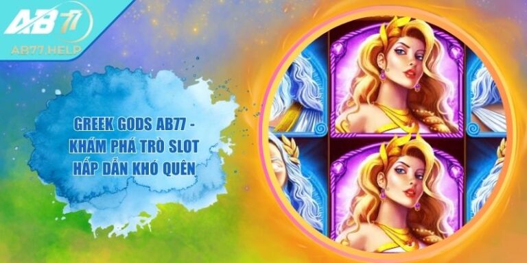 Greek Gods AB77 - Khám Phá Trò Slot Hấp Dẫn Khó Quên 1 Greek Gods AB77 - Khám Phá Trò Slot Hấp Dẫn Khó Quên