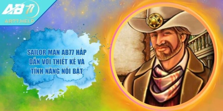 Sailor Man AB77 Hấp Dẫn Với Thiết Kế Và Tính Năng Nổi Bật